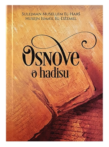 Osnove o hadisu Sulejman Musellem el-Harš i Husein Isma'il el-Džemel islamske knjige islamska knjižara Sarajevo Novi Pazar El Kelimeh