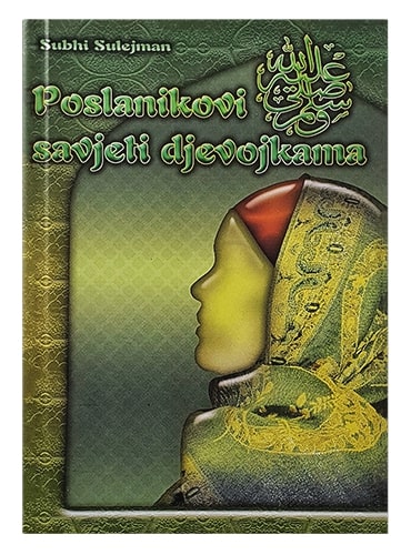 Poslanikovi savjeti djevojkama Subhi Sulejman islamske knjige islamska knjižara Sarajevo Novi Pazar El Kelimeh
