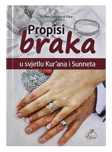 Propisi braka u svjetlu Kur'ana i sunneta Dr. Omer Sulejman el-Eškar islamske knjige islamska knjižara Sarajevo Novi Pazar El Kelimeh