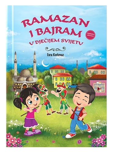 Ramazan i bajram u dječijem svijetu Esra Korkmaz islamske knjige islamska knjižara Sarajevo Novi Pazar El Kelimeh