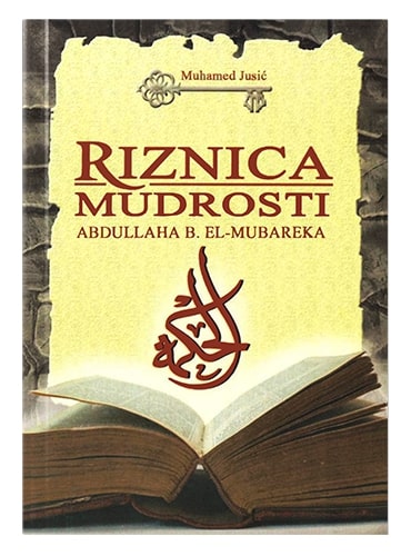 Riznica mudrosti Abdullaha b. Mubareka Muhamed Jusić islamske knjige islamska knjižara Sarajevo Novi Pazar El Kelimeh