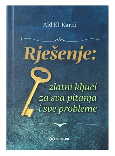 Rješenje: zlatni ključi za sva pitanja i sve probleme Dr. Aid el-Karni islamske knjige islamska knjižara Sarajevo Novi Pazar El Kelimeh