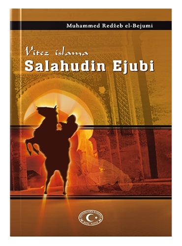Salahudin Ejubi vitez islama Muhammed Redžeb el-Bejumi islamske knjige islamska knjižara Sarajevo Novi Pazar El Kelimeh