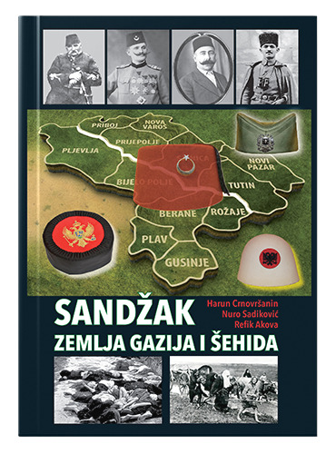 Sandžak – zemlja gazija i šehida Harun Crnovršanin koautori Nuro Sadikovć, Refik (Sijarić) islamske knjige islamska knjižara Sarajevo Novi Pazar El Kelimeh