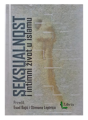 Seksualnost i intimni život u islamu Esad Bajić i Dženana Lepirica islamske knjige islamska knjižara Sarajevo Novi Pazar El Kelimeh