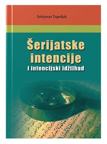 Šerijatske intencije i intencijski idžtihad Sulejman Topljak islamske knjige islamska knjižara Sarajevo Novi Pazar El Kelimeh