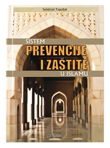 Sistem prevencije i zašite u islamu dr. Sulejman Topljak islamske knjige islamska knjižara Sarajevo Novi Pazar El Kelimeh
