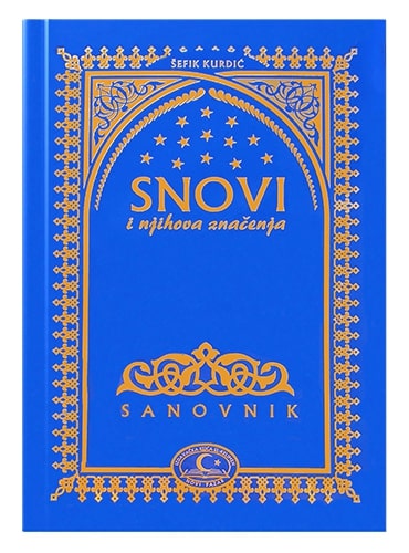 Snovi i njihova značenja – Sanovnik (u koloru) Šefik Kurdić islamske knjige islamska knjižara Sarajevo Novi Pazar El Kelimeh