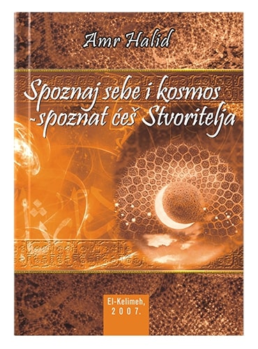 Spoznaj sebe i kosmos – spoznat ćeš Stvoritelja Amr Halid islamske knjige islamska knjižara Sarajevo Novi Pazar El Kelimeh