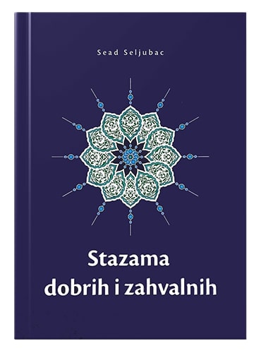 Stazama dobrih i zahvalnih Sead Seljubac islamske knjige islamska knjižara Sarajevo Novi Pazar El Kelimeh