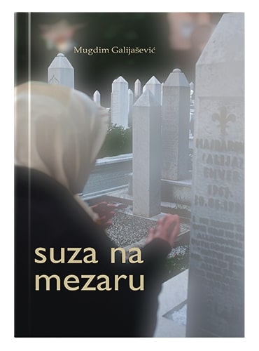 Suza na mezaru (roman o BiH šehidima) Mugdim Galjijašević islamske knjige islamska knjižara Sarajevo Novi Pazar El Kelimeh
