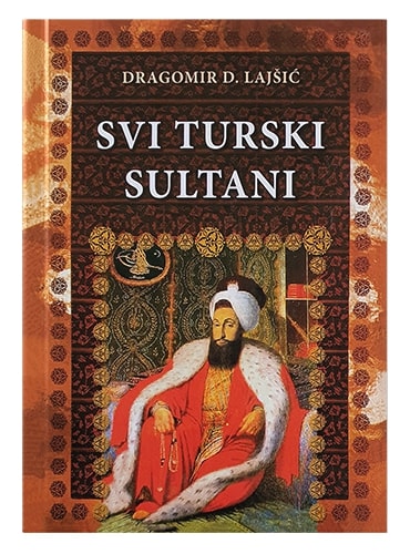 Svi turski sultani Dragomir D. Lajšić islamske knjige islamska knjižara Sarajevo Novi Pazar El Kelimeh