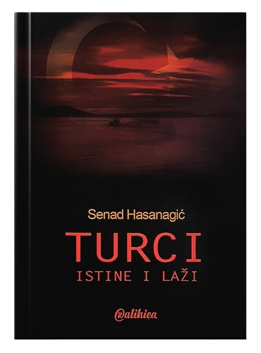 Turci - istine i laži Senad Hasanagić islamske knjige islamska knjižara Sarajevo Novi Pazar El Kelimeh