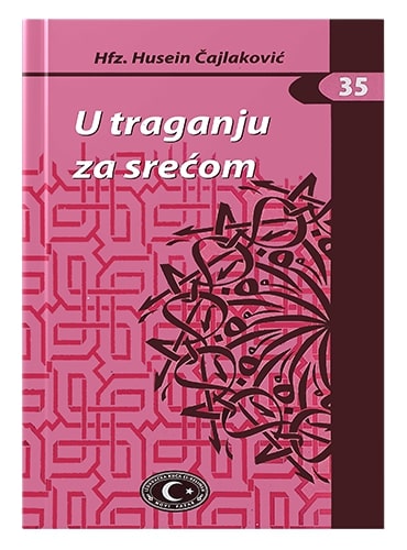 U traganju za srećom Hfz. Husein Čajlaković islamske knjige islamska knjižara Sarajevo Novi Pazar El Kelimeh
