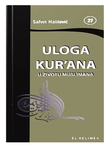Uloga Kur'ana u životu muslimana Dr .Safvet Halilović islamske knjige islamska knjižara Sarajevo Novi Pazar El Kelimeh