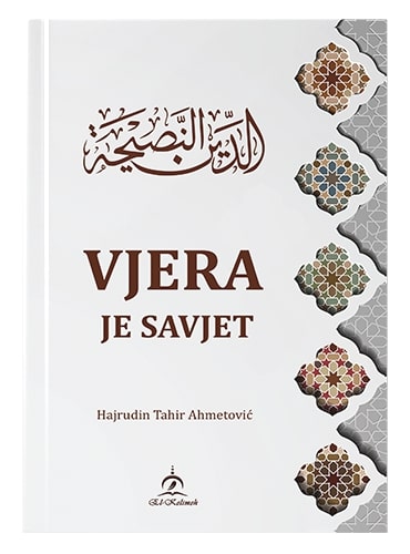 Vjera je savjet Hajrudin Tahir Ahmetović islamske knjige islamska knjižara Sarajevo Novi Pazar El Kelimeh