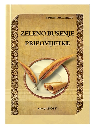 Zeleno busenje : pripovjetke Edhem Mulabdić islamske knjige islamska knjižara Sarajevo Novi Pazar El Kelimeh