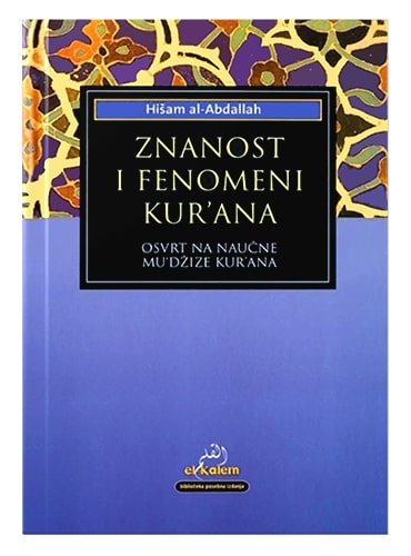 Znanost i fenomeni Kur'ana Hišam al-Abdallah islamske knjige islamska knjižara Sarajevo Novi Pazar El Kelimeh