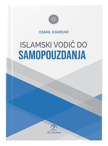 Islamski vodič do samopouzdanja Ismail Kamdar islamske knjige islamska knjižara Sarajevo Novi Pazar El Kelimeh