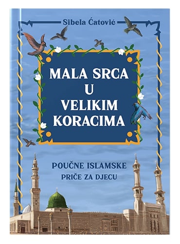 Mala srca u velikim koracima Sibela Ćatović islamske knjige islamska knjižara Sarajevo Novi Pazar El Kelimeh