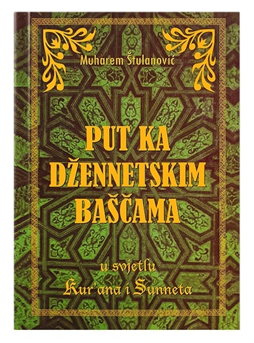 Put ka džennetskim baščama Muharem Štulanović islamske knjige islamska knjižara Sarajevo Novi Pazar El Kelimeh