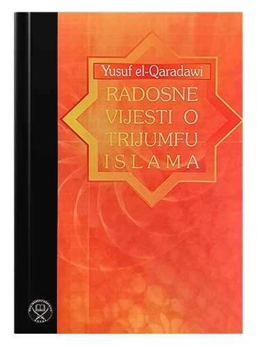 Radosne vijesti o trijumfu islama Yusuf el-Qaradawi islamske knjige islamska knjižara Sarajevo Novi Pazar El Kelimeh