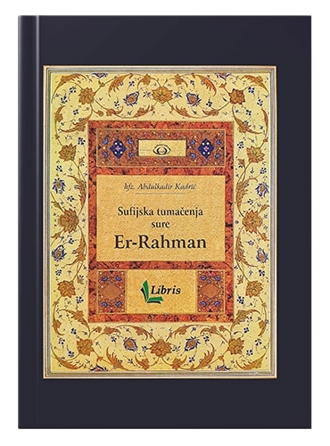 Sufijska tumačenja sure Er-Rahman hfz. Abdulkadir Kadrić islamske knjige islamska knjižara Sarajevo Novi Pazar El Kelimeh