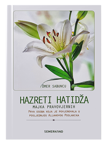 Hazreti Hatidža - majka pravovjernika Ömer Sabuncu islamske knjige islamska knjižara Sarajevo Novi Pazar El Kelimeh