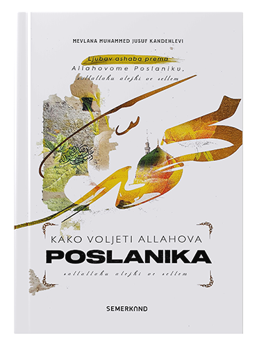 Kako voljeti Allahova Poslanika, sallallahu alejhi ve sellem Mevlana Muhammed Jusuf Kandehlevi islamske knjige islamska knjižara Sarajevo Novi Pazar El Kelimeh