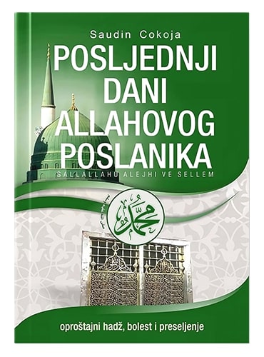 Posljednji dani Allahovog Poslanika s.a.v.s. Saudin Cokoja islamske knjige islamska knjižara Sarajevo Novi Pazar El Kelimeh