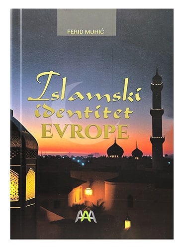 Islamski identitet Evrope Ferid Muhić islamske knjige islamska knjižara Sarajevo Novi Pazar El Kelimeh