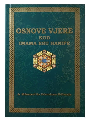 Osnove vjere kod imama Ebu-Hanife Muhammed ibn Abdurrahman El-Humejjis islamske knjige islamska knjižara Sarajevo Novi Pazar El Kelimeh