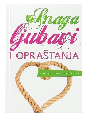 Snaga ljubavi i opraštanja Ibrahim Elfiky islamske knjige islamska knjižara Sarajevo Novi Pazar El Kelimeh