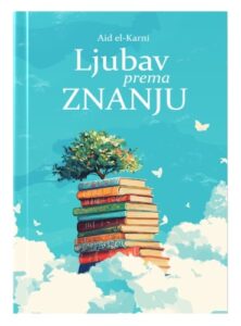 Ljubav prema znanju Dr. Aid el-Karni islamske knjige islamska knjižara Sarajevo Novi Pazar El Kelimeh