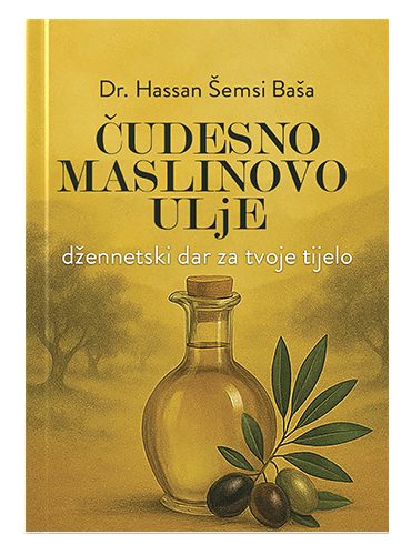 Čudesno maslinovo ulje – džennetski dar za tvoje tijelo- Hassan Šemsi Baša islamske knjige islamska knjižara Sarajevo Novi Pazar El Kelimeh