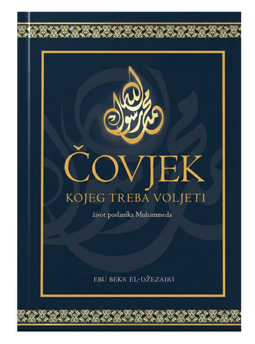 Čovjek kojeg treba voljeti (život poslanika Muhammeda) Ebu Bekr El-Džezairi islamske knjige islamska knjižara Sarajevo Novi Pazar El Kelimeh