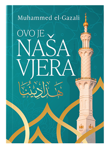 Ovo je naša vjera Muhammed el-Gazali islamske knjige islamska knjižara Sarajevo Novi Pazar El Kelimeh