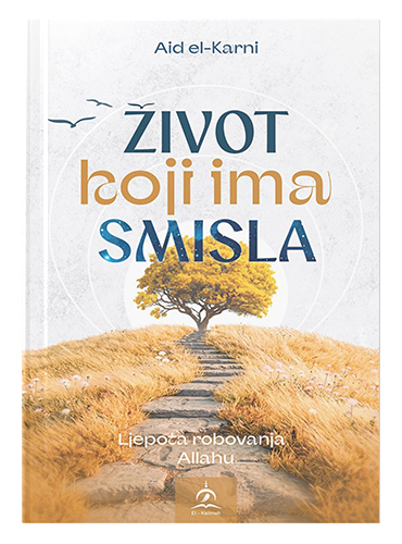 Život koji ima smisla Aid el-Karni islamska knjižara Sarajevo Novi Pazar El Kelimeh