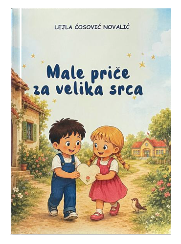 Male priče za velika srca - Lejla Ćosović Novalić